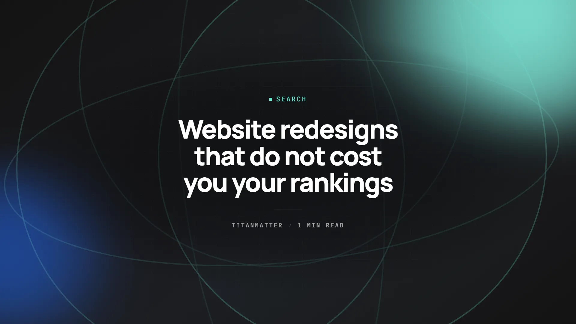 Website redesigns that do not cost you your rankings — TITANMATTER insights